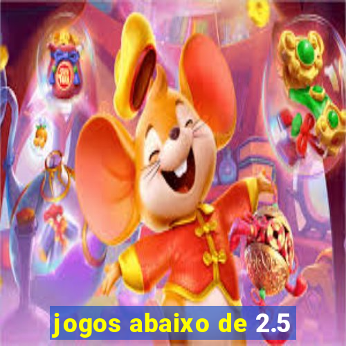 jogos abaixo de 2.5